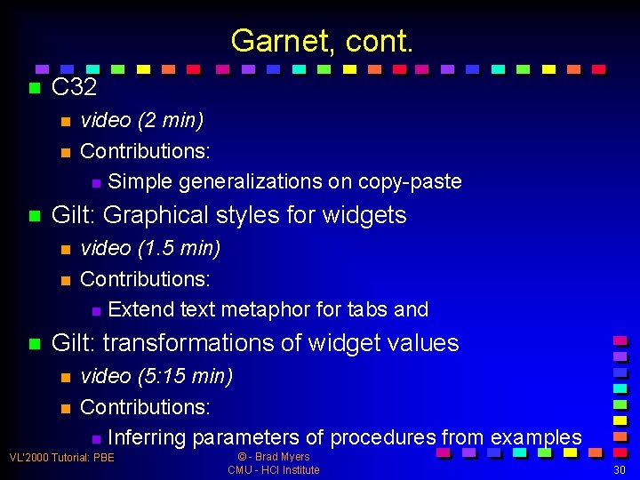 Garnet, cont. n C 32 n n n Gilt: Graphical styles for widgets n