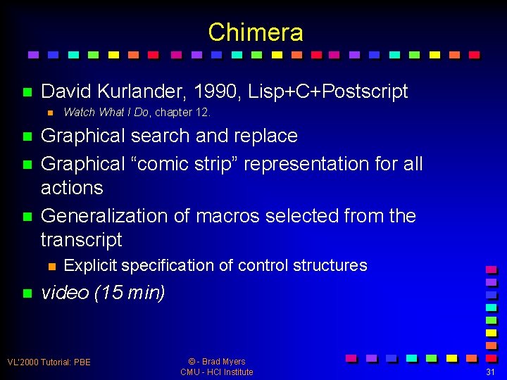 Chimera n David Kurlander, 1990, Lisp+C+Postscript n n Graphical search and replace Graphical “comic
