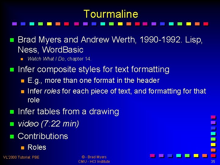 Tourmaline n Brad Myers and Andrew Werth, 1990 -1992. Lisp, Ness, Word. Basic n
