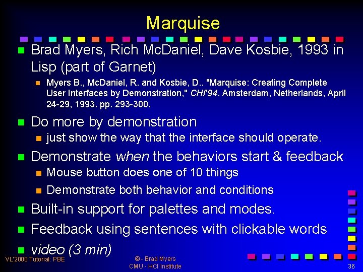 Marquise n Brad Myers, Rich Mc. Daniel, Dave Kosbie, 1993 in Lisp (part of