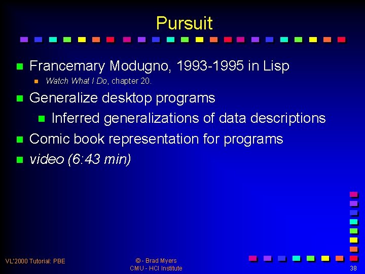 Pursuit n Francemary Modugno, 1993 -1995 in Lisp n n Watch What I Do,