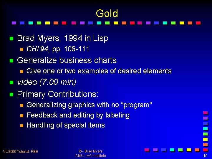 Gold n Brad Myers, 1994 in Lisp n n Generalize business charts n n