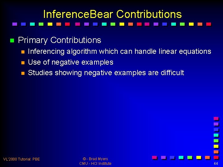 Inference. Bear Contributions n Primary Contributions n n n Inferencing algorithm which can handle