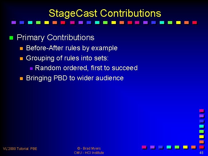 Stage. Cast Contributions n Primary Contributions n n n Before-After rules by example Grouping