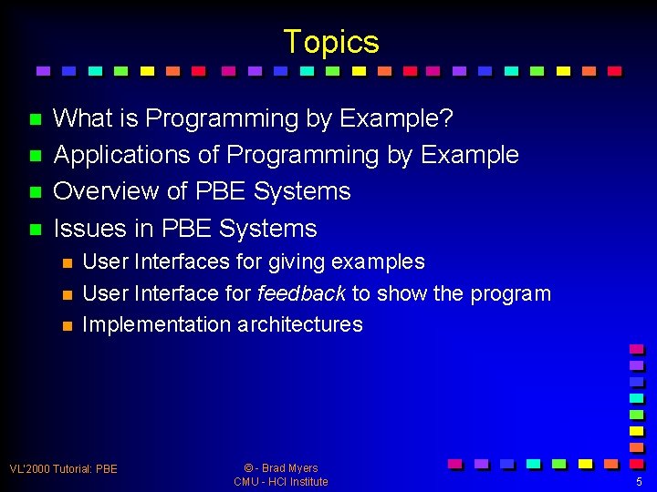 Topics n n What is Programming by Example? Applications of Programming by Example Overview