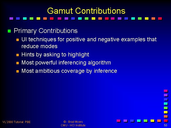 Gamut Contributions n Primary Contributions n n UI techniques for positive and negative examples