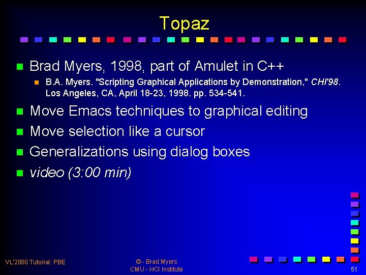 Topaz n Brad Myers, 1998, part of Amulet in C++ n n n B.