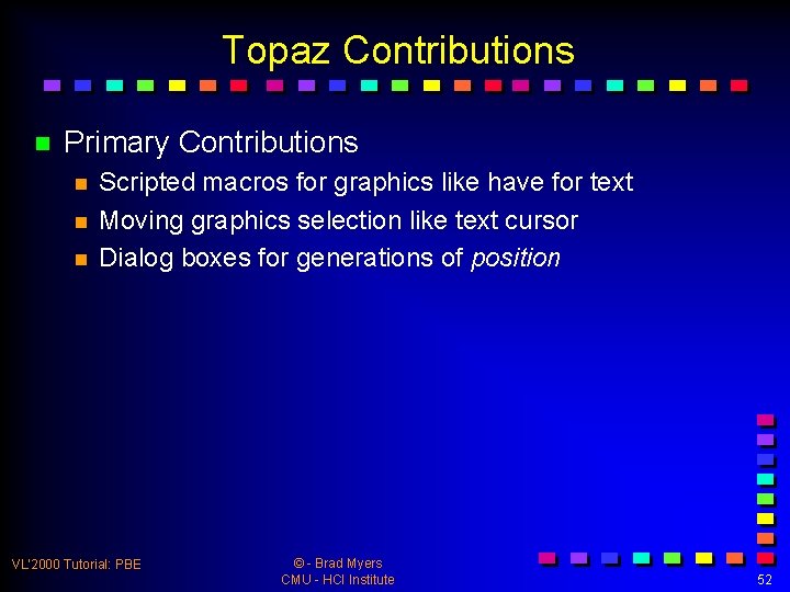 Topaz Contributions n Primary Contributions n n n Scripted macros for graphics like have