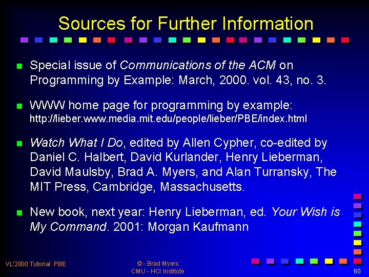 Sources for Further Information n Special issue of Communications of the ACM on Programming
