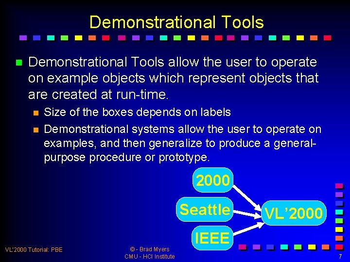 Demonstrational Tools n Demonstrational Tools allow the user to operate on example objects which