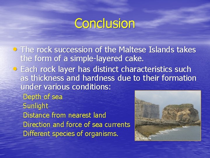 Conclusion • The rock succession of the Maltese Islands takes • the form of