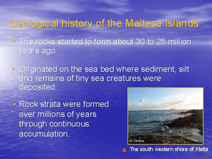 Geological history of the Maltese Islands • The rocks started to form about 30