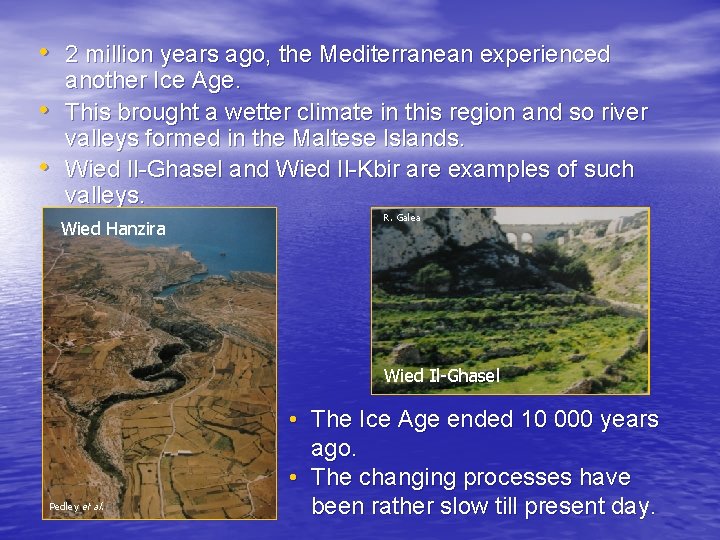  • 2 million years ago, the Mediterranean experienced • • another Ice Age.