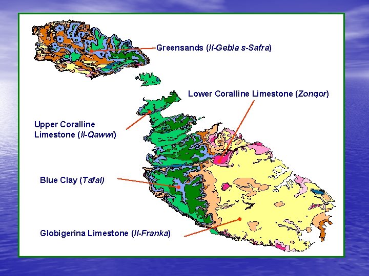 Greensands (Il-Gebla s-Safra) Lower Coralline Limestone (Zonqor) Upper Coralline Limestone (Il-Qawwi) Blue Clay (Tafal)