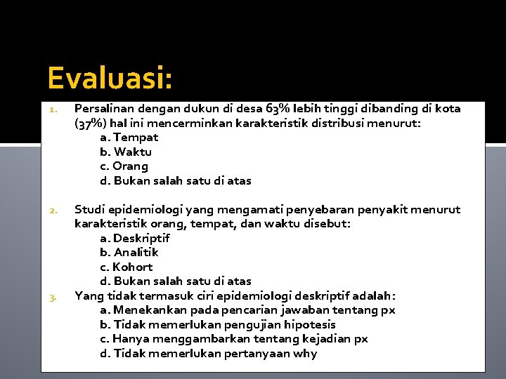 Evaluasi: 1. Persalinan dengan dukun di desa 63% lebih tinggi dibanding di kota (37%)