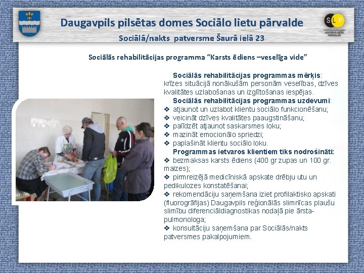 Daugavpilsētas domes Sociālo lietu pārvalde Sociālā/nakts patversme Šaurā ielā 23 Sociālās rehabilitācijas programma “Karsts