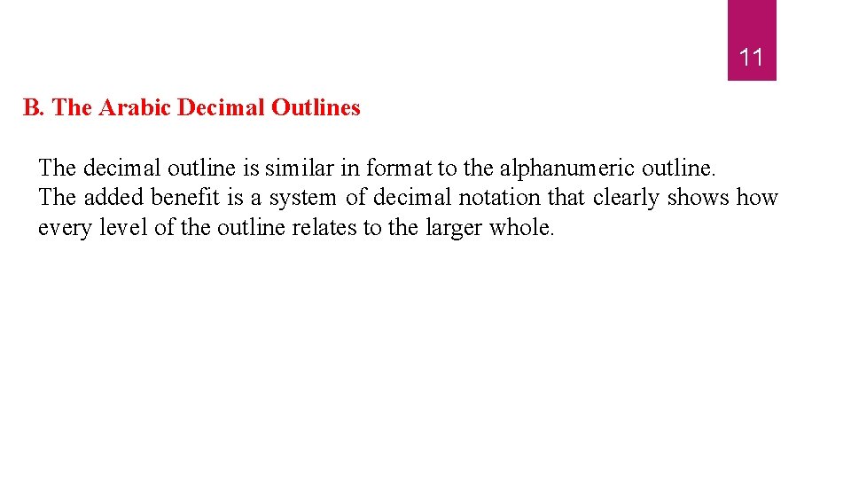 11 B. The Arabic Decimal Outlines The decimal outline is similar in format to