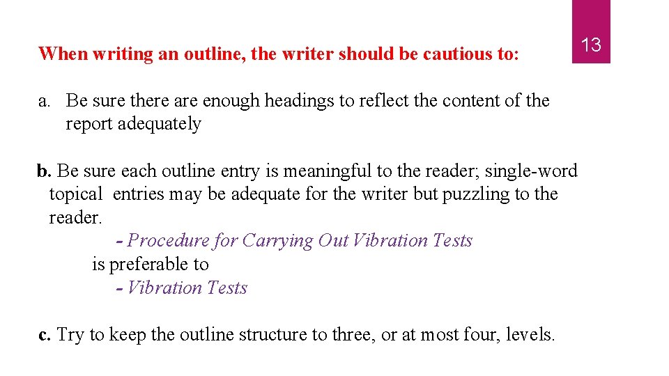 When writing an outline, the writer should be cautious to: a. Be sure there