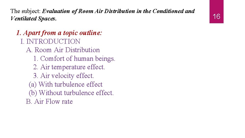 The subject: Evaluation of Room Air Distribution in the Conditioned and Ventilated Spaces. 1.