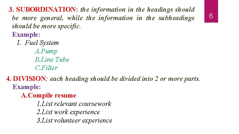 3. SUBORDINATION: the information in the headings should be more general, while the information