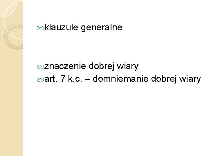  klauzule generalne znaczenie dobrej wiary art. 7 k. c. – domniemanie dobrej wiary