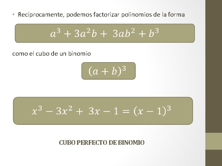  • Recíprocamente, podemos factorizar polinomios de la forma como el cubo de un