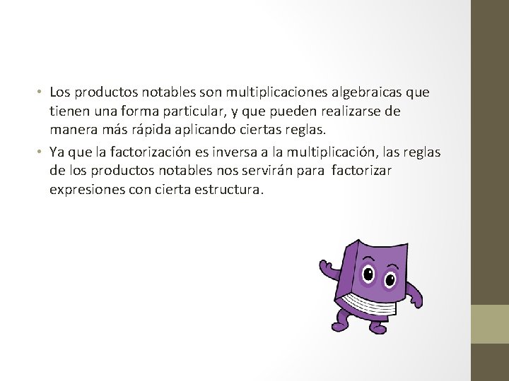  • Los productos notables son multiplicaciones algebraicas que tienen una forma particular, y