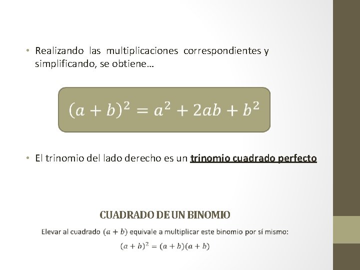  • Realizando las multiplicaciones correspondientes y simplificando, se obtiene… • El trinomio del