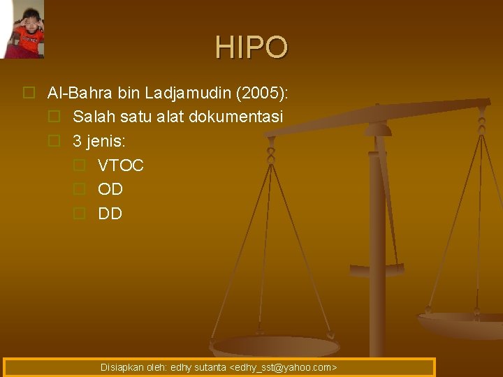 HIPO o Al-Bahra bin Ladjamudin (2005): o Salah satu alat dokumentasi o 3 jenis:
