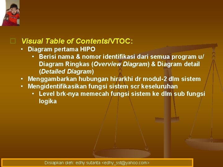 o Visual Table of Contents/VTOC: • Diagram pertama HIPO • Berisi nama & nomor