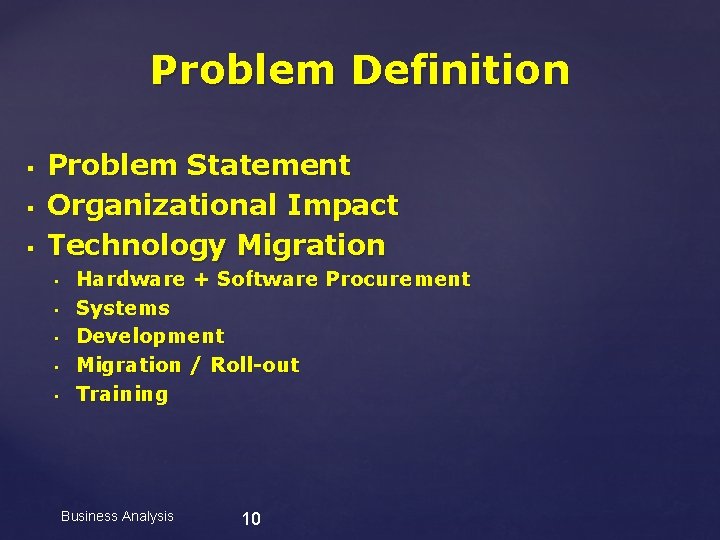 Problem Definition § § § Problem Statement Organizational Impact Technology Migration • • •