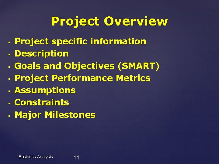 Project Overview § § § § Project specific information Description Goals and Objectives (SMART)