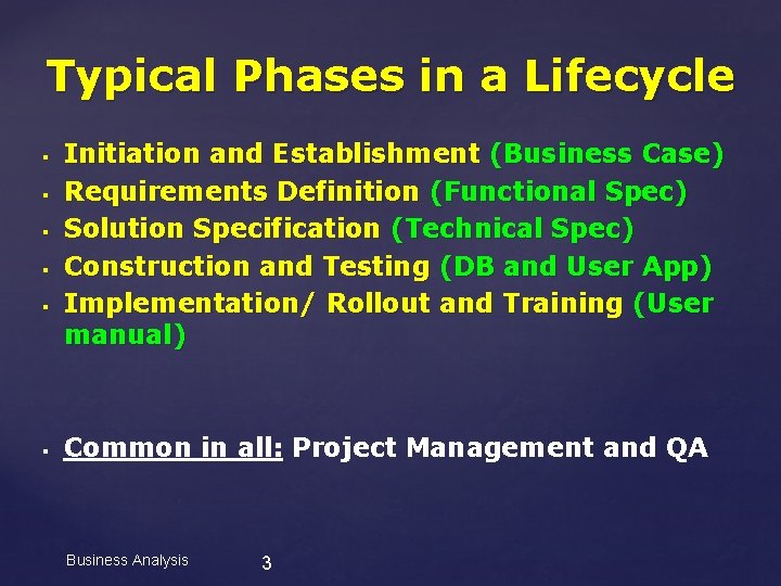 Typical Phases in a Lifecycle § § § Initiation and Establishment (Business Case) Requirements