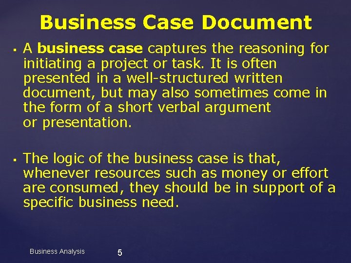 Business Case Document § § A business case captures the reasoning for initiating a