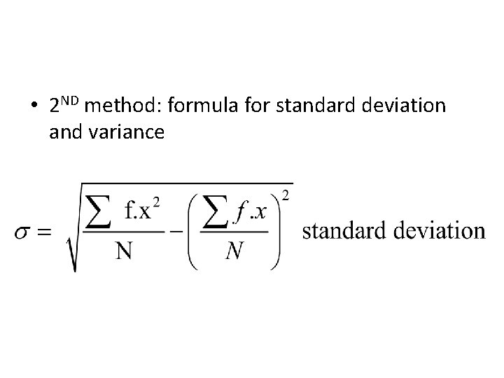  • 2 ND method: formula for standard deviation and variance 