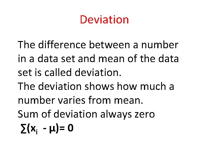 Deviation The difference between a number in a data set and mean of the