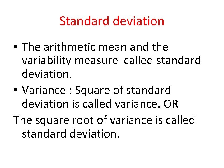 Standard deviation • The arithmetic mean and the variability measure called standard deviation. •