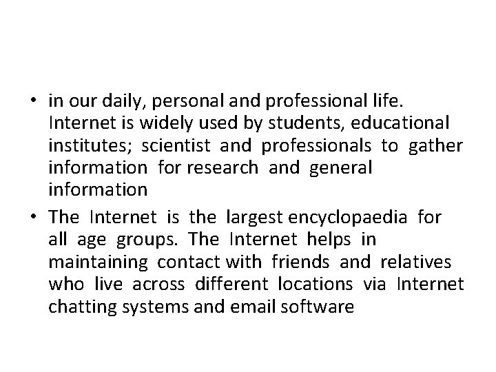  • in our daily, personal and professional life. Internet is widely used by