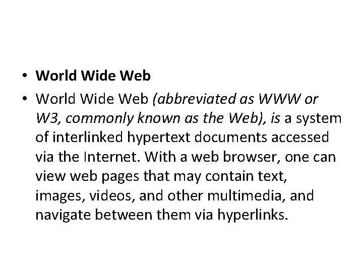  • World Wide Web (abbreviated as WWW or W 3, commonly known as
