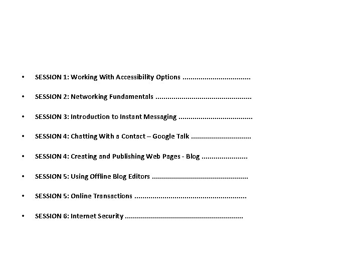  • SESSION 1: Working With Accessibility Options. . . . • SESSION 2:
