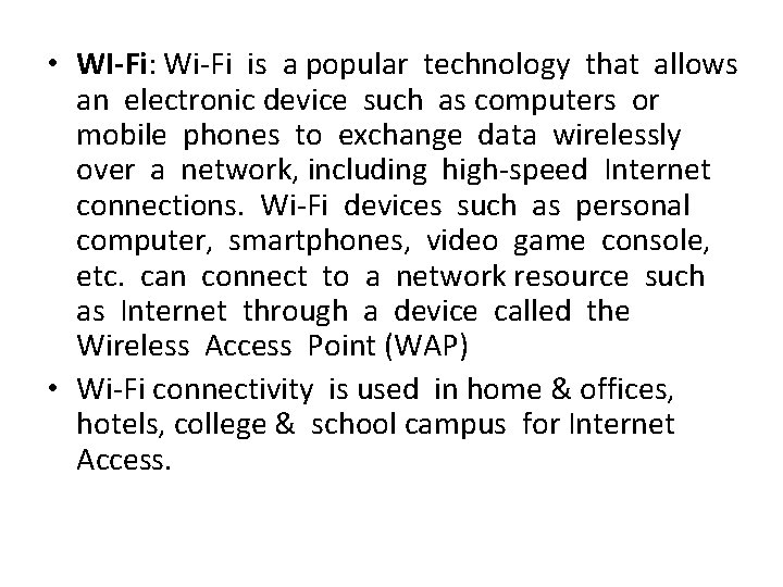  • WI-Fi: Wi-Fi is a popular technology that allows an electronic device such
