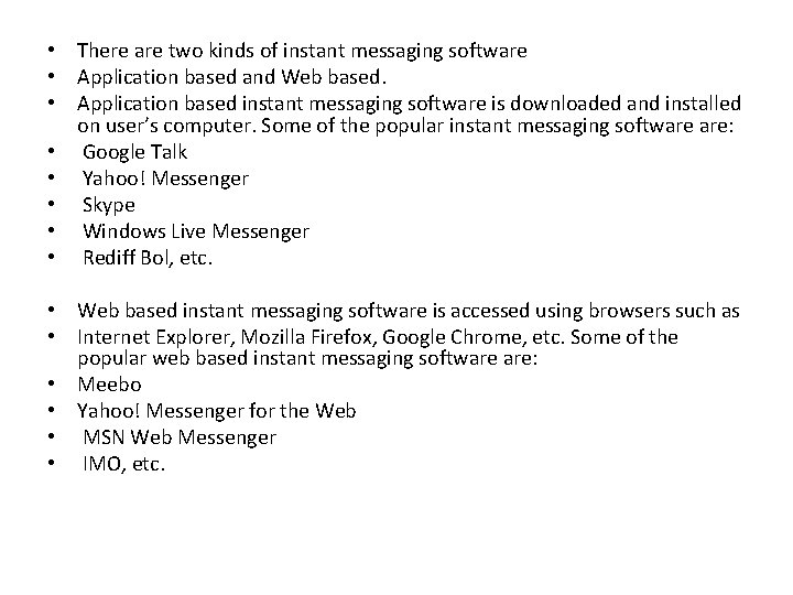  • There are two kinds of instant messaging software • Application based and