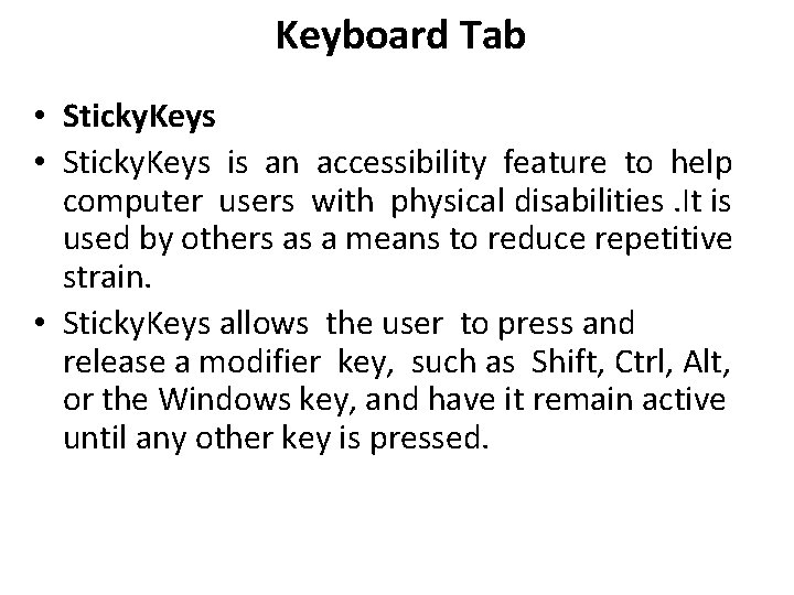 Keyboard Tab • Sticky. Keys is an accessibility feature to help computer users with