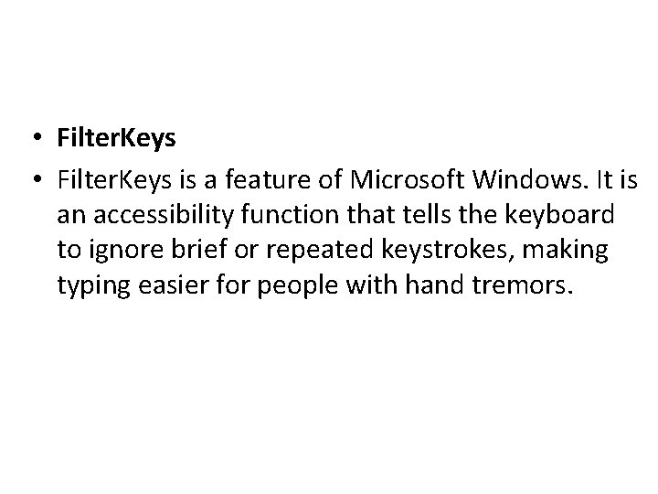  • Filter. Keys is a feature of Microsoft Windows. It is an accessibility