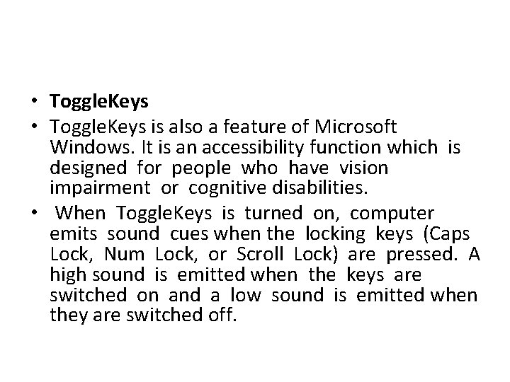  • Toggle. Keys is also a feature of Microsoft Windows. It is an