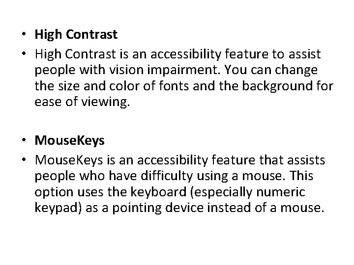  • High Contrast is an accessibility feature to assist people with vision impairment.