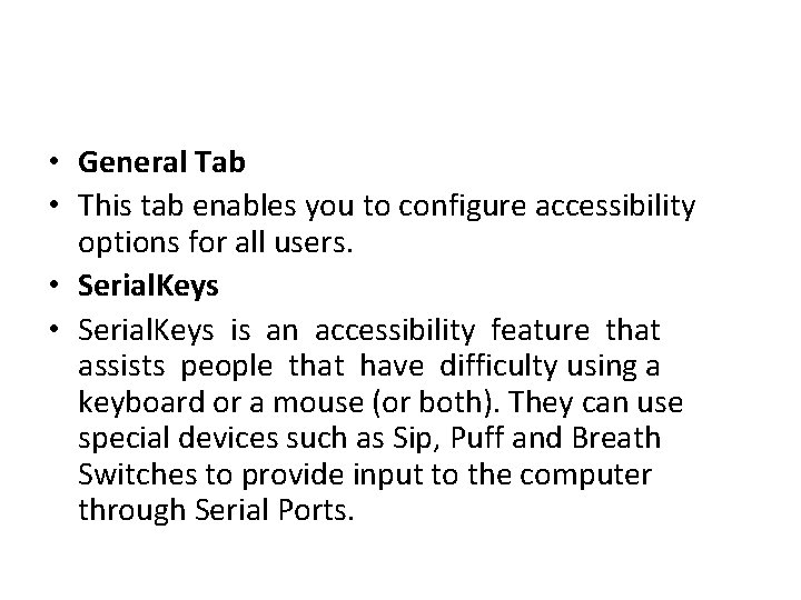  • General Tab • This tab enables you to configure accessibility options for