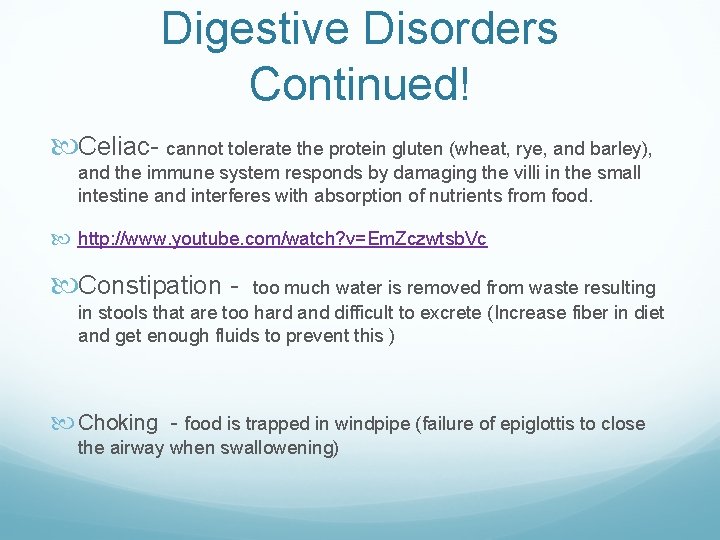 Digestive Disorders Continued! Celiac- cannot tolerate the protein gluten (wheat, rye, and barley), and