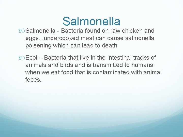 Salmonella - Bacteria found on raw chicken and eggs. . . undercooked meat can