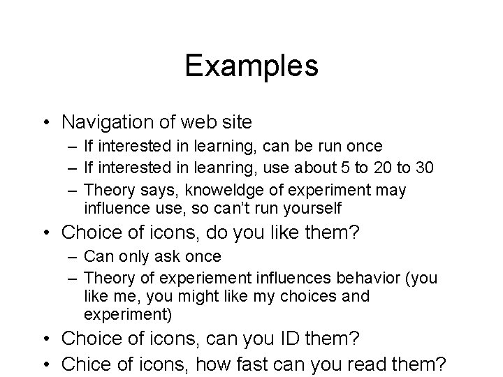 Examples • Navigation of web site – If interested in learning, can be run